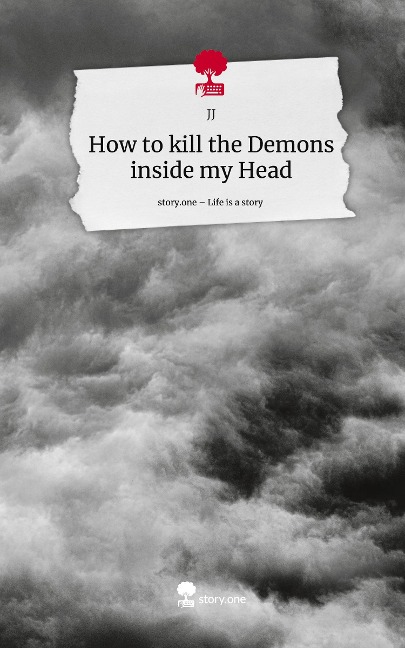 How to kill the Demons inside my Head. Life is a Story - story.one - Jj