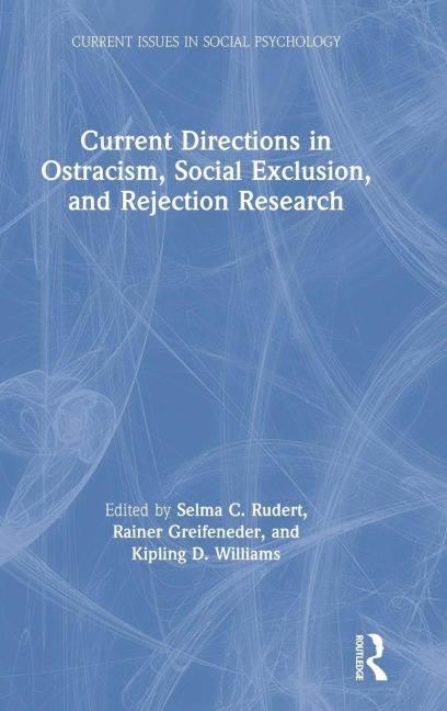Current Directions in Ostracism, Social Exclusion and Rejection Research - 