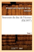 Cover-Bild zum Titel 'Souvenirs Du Duc de Vicence. Tome 1 (Éd.1837)' von 'Armand-Louis Augustin de Caulaincourt'