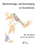 Sportmassage, Sportverzorging En Functietests - M van Aarst, W. Schermerhorn