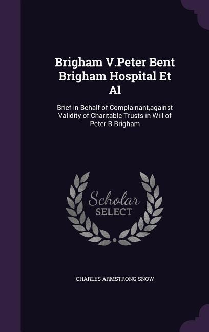 Brigham V.Peter Bent Brigham Hospital Et Al - Charles Armstrong Snow
