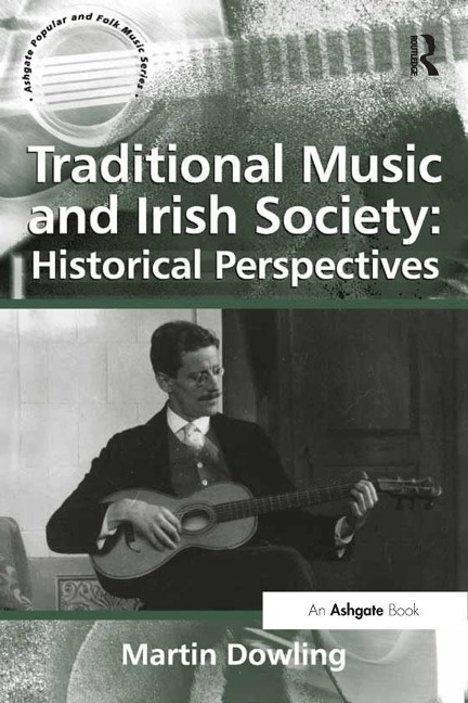 Traditional Music and Irish Society: Historical Perspectives - Martin Dowling