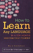 Cover-Bild zum Titel 'How to Learn Any Language in a Few Months While Enjoying Yourself: 45 Proven Tips for Language Learners' von 'Nate Nicholson'