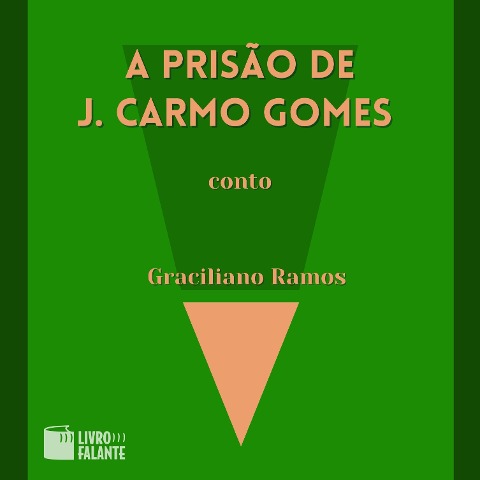 A prisão de J. Carmo Gomes - Graciliano Ramos