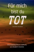Cover-Bild zum Titel 'Für mich bist du tot' von 'Elisabeth Charlotte'