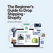 Cover-Bild zum Titel 'The Beginner's Guide to Drop Shipping - Shopify' von 'Steven Mcananey'