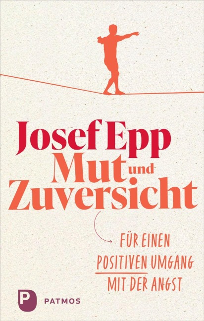 Mut und Zuversicht - Josef Epp