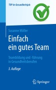 Cover-Bild zum Titel 'Einfach ein gutes Team - Teambildung und -führung in Gesundheitsberufen' von 'Susanne Möller'
