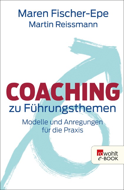 Coaching zu Führungsthemen - Maren Fischer-Epe, Martin Reissmann