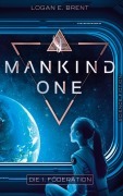 Cover-Bild zum Titel 'MANKIND ONE - Die 1. Föderation' von 'Logan E. Brent'