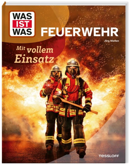 WAS IST WAS Feuerwehr. Mit vollem Einsatz - Jörg Nießen