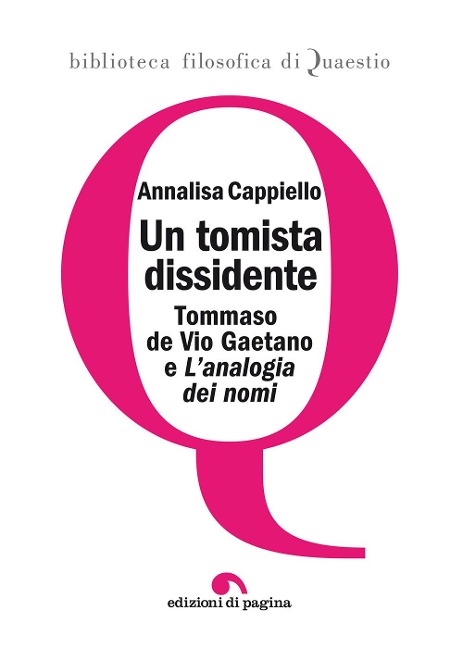 Un tomista dissidente. Tommaso de Vio Gaetano e «L'analogia dei nomi» - Annalisa Cappiello