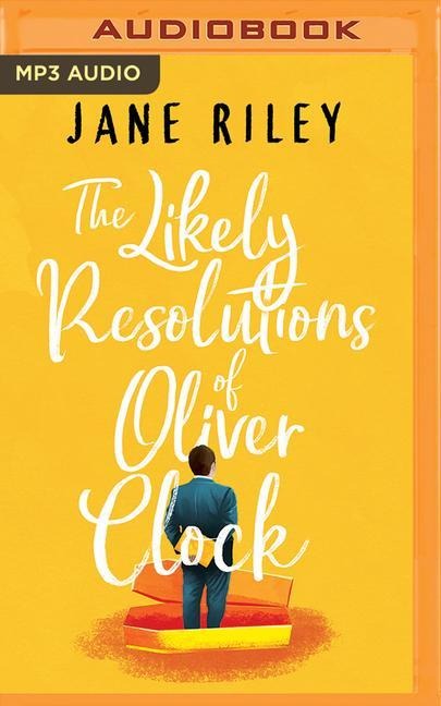 The Likely Resolutions of Oliver Clock - Jane Riley