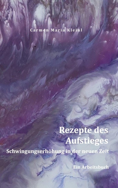 Rezepte des Aufstieges - Carmen Maria Kleinl