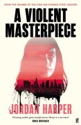 Cover-Bild zum Titel 'A Violent Masterpiece' von 'Jordan Harper'