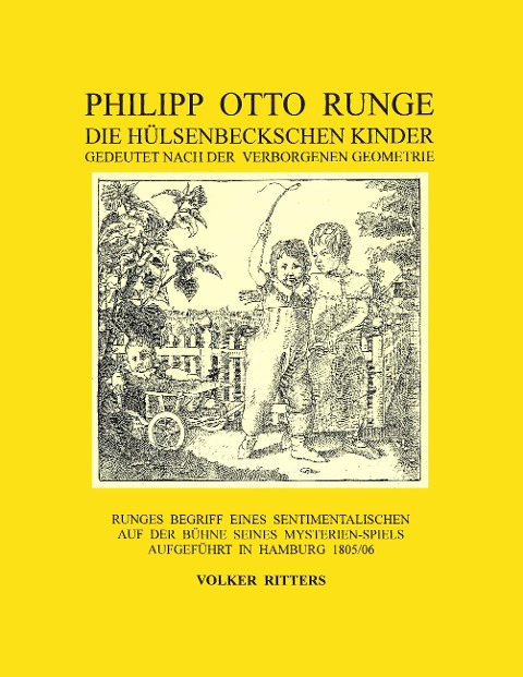 Philipp Otto Runge - Die hülsenbeckschen Kinder - Gedeutet nach der verborgenen Geometrie - Volker Ritters