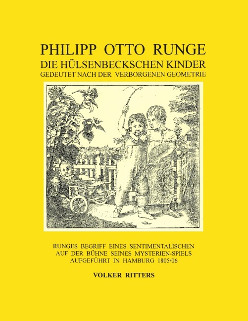 Philipp Otto Runge - Die hülsenbeckschen Kinder - Gedeutet nach der verborgenen Geometrie - Volker Ritters