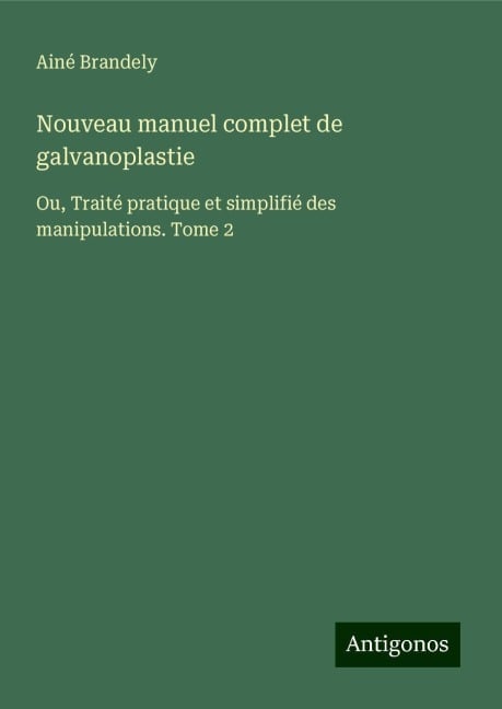 Nouveau manuel complet de galvanoplastie - Ainé Brandely