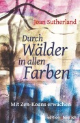 Cover-Bild zum Titel 'Durch Wälder in allen Farben' von 'Joan Sutherland'