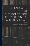 Cover-Bild zum Titel 'Deux ans chez les anthropophages et les sultans du centre africain' von 'Raymond Colrat De Montrozier'
