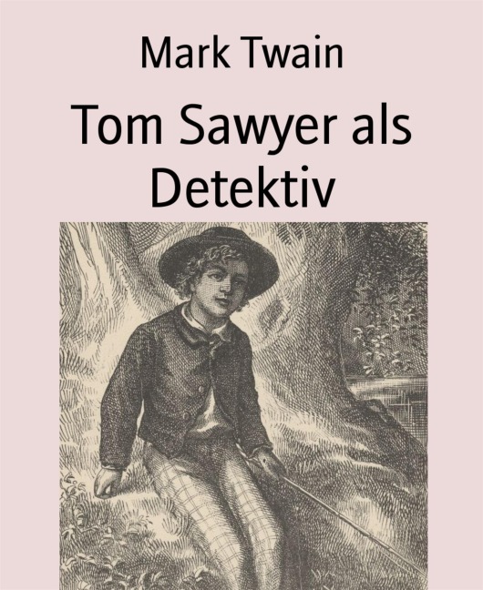 Tom Sawyer als Detektiv - Mark Twain