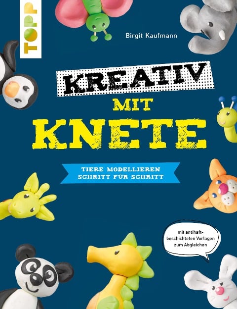 Kreativ mit Knete - Birgit Kaufmann