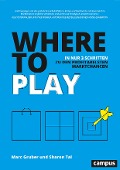 Cover-Bild zum Titel 'Where to Play' von 'Marc Gruber, Sharon Tal'