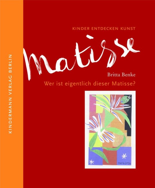 Wer ist eigentlich dieser Matisse? - Britta Benke