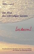 Cover-Bild zum Titel 'Der Pfad des Lebendigen Geistes - Loslassen!' von 'Markus Langholf'