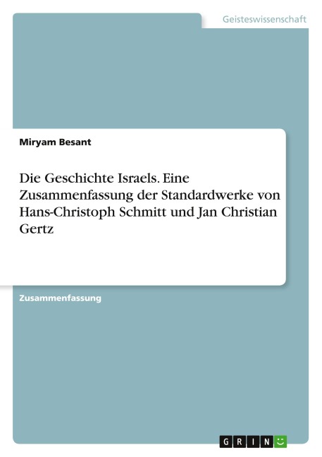 Die Geschichte Israels. Eine Zusammenfassung der Standardwerke von Hans-Christoph Schmitt und Jan Christian Gertz - Miryam Besant