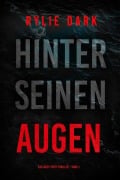 Cover-Bild zum Titel 'Hinter seinen Augen (Ein Casey-Faith-Thriller - Band 1)' von 'Rylie Dark'