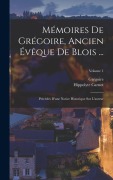 Cover-Bild zum Titel 'Mémoires De Grégoire, Ancien Évêque De Blois ...' von 'Grégoire, Hippolyte Carnot'