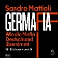 Cover-Bild zum Titel 'Germafia: Wie die Mafia Deutschland übernimmt' von 'Sandro Mattioli'