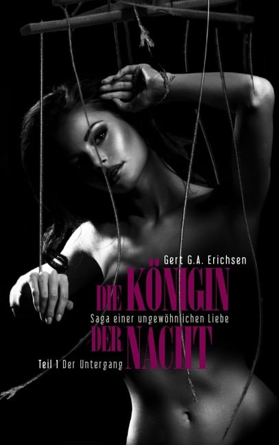 Die Königin der Nacht - Saga einer ungewöhnlichen Liebe - Gert G. A. Erichsen