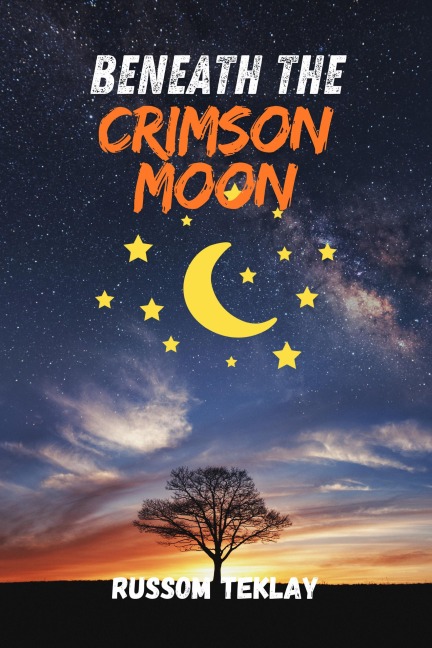 Beneath the Crimson Moon - Russom Teklay