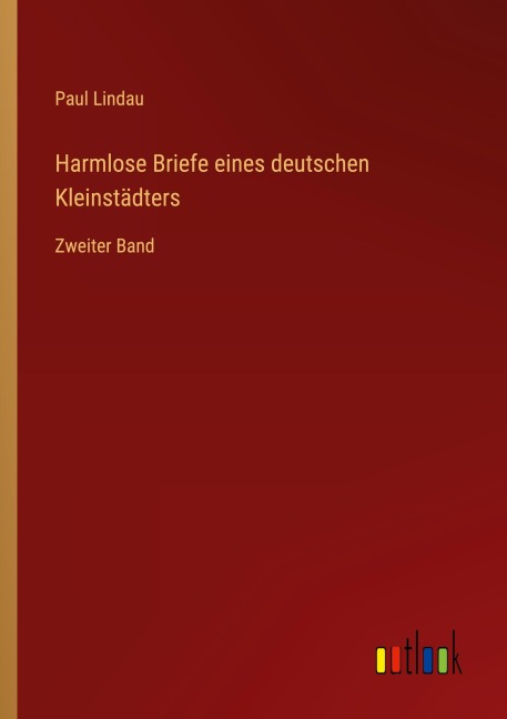 Harmlose Briefe eines deutschen Kleinstädters - Paul Lindau