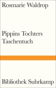 Cover-Bild zum Titel 'Pippins Tochters Taschentuch' von 'Rosmarie Waldrop'