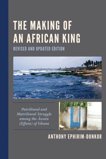 The Making of an African King - Anthony Ephirim-Donkor