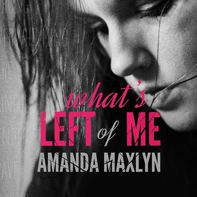 What's Left of Me Lib/E - Amanda Maxlyn
