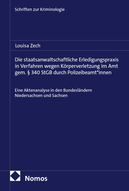 Die staatsanwaltschaftliche Erledigungspraxis in Verfahren wegen Körperverletzung im Amt gem. § 340 StGB durch Polizeibeamt*innen - Louisa Zech