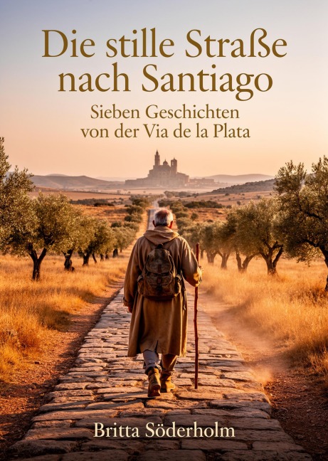 Die stille Straße nach Santiago - Britta Söderholm