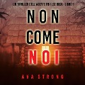 Cover-Bild zum Titel 'Non come noi (Un thriller dell'Agente FBI Ilse Beck¿Libro 1)' von 'Ava Strong'