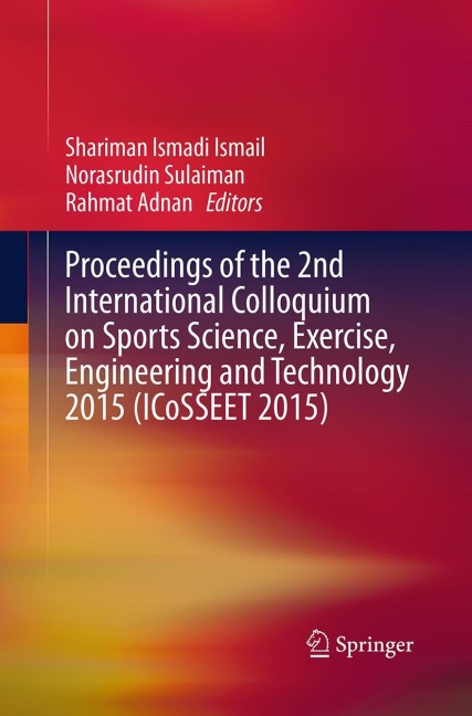 Proceedings of the 2nd International Colloquium on Sports Science, Exercise, Engineering and Technology 2015 (Icosseet 2015) - 
