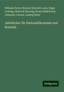 Jahrbücher für Nationalökonomie und Statistik - Wilhelm Hector Richard Albrecht Lexis, Edgar Loening, Heinrich Waentig, Bruno Hildebrand, Johannes Conrad