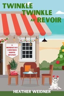 Twinkle Twinkle Au Revoir - Heather Weidner