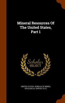 Mineral Resources Of The United States, Part 1 - 