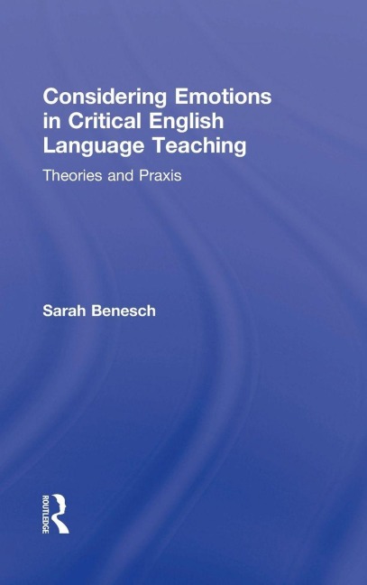 Considering Emotions in Critical English Language Teaching - Sarah Benesch