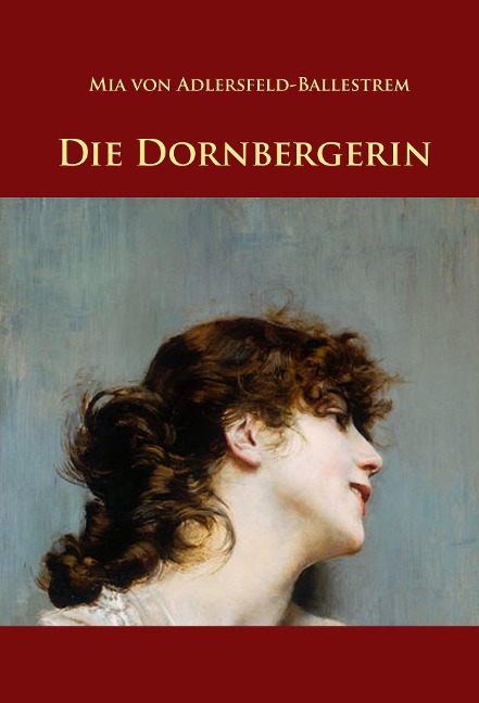 Die Dornbergerin - Mia von Adlersfeld-Ballestrem