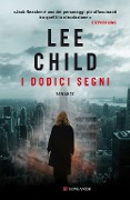 Cover-Bild zum Titel 'I dodici segni' von 'Lee Child'