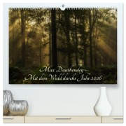 Max Dauthendey - Mit dem Wald durchs Jahr (hochwertiger Premium Wandkalender 2026 DIN A2 quer), Kunstdruck in Hochglanz - Wally Wally